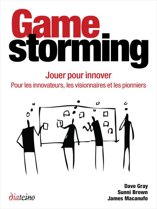 Title details for Gamestorming--Jouer pour innover by Dave Gray - Available